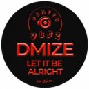 DMIZE - Let It Be Alright