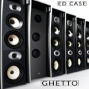 Ed Case - Ghetto (DNB Mix)