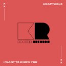 ADAPTABLE - I Want To Know You (Radio Edit)