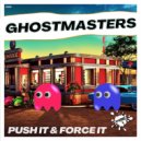 GhostMasters - Push It And Force It
