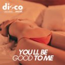 Disco Secret, Luca Laterza - You\'ll Be Good To Me (Original Mix)