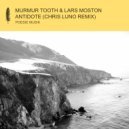 Murmur Tooth, Lars Moston & Chris Luno - Antidote (Chris Luno Extended Mix)