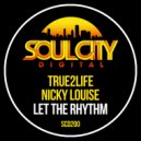 True2Life & Nicky Louise - Let The Rhythm