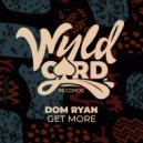 Dom Ryan - Get More (Original Mix)