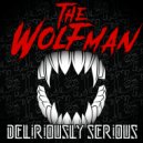 Deliriously Serious - Legend of the Wolfman