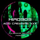 Hiro303 - Acid Creampie XXX (Original Mix)