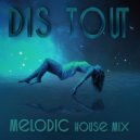 Dis Tout - Melodic house & techno best hits mix ()