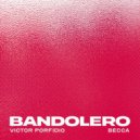 Becca, Victor Porfidio - BANDOLERO