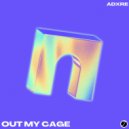 ADXRE - Out My Cage (Extended)