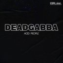 Deadgabba - Acid People (Original Mix)