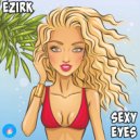 Ezirk - Sexy Eyes