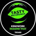 Ken@Work - Imagine That (Original Mix)