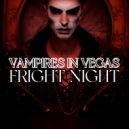 Vampire's In Vegas - Fright Night