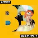 ADuki - Keep On It