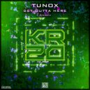 Tunox - Get Outta Here
